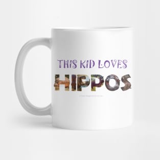 This kid loves hippos - wildlife oil painting word art Mug